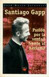 SANTIAGO GAPP, LA PASION POR LA VERDAD FRENTE AL NAZISMO