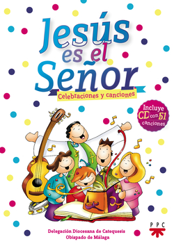 Jesús es el Señor. Celebraciones y canciones