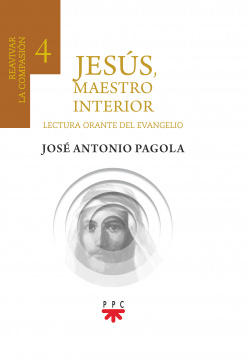 Jesús, maestro interior 4.Reavivar la compasión