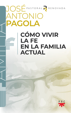 Cómo vivir la fe en la familia actual