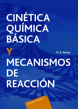 Volumen 3. Cinética química básica y mecanismos de reacción