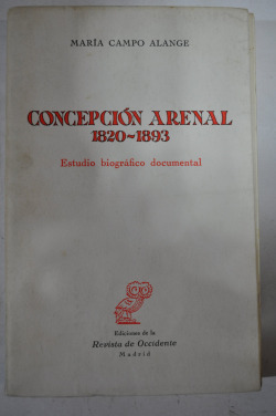 CONCEPCION ARENAL. 1820-1893. ESTUDIO BIOGRAFICO DOCUMENTAL.