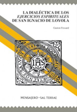 La dialéctica de los Ejercicios Espirituales de San Ignacio de Loyola