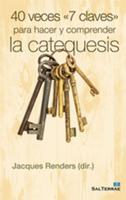 40 veces 7 claves para hacer y comprender la catequesis