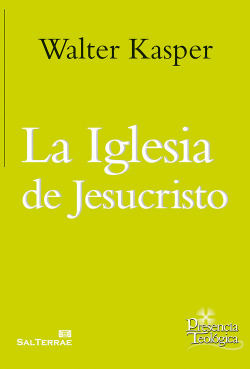 La Iglesia de Jesucristo. Escritos de eclesiología 1