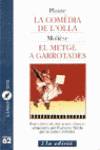 La comèdia de l'olla / El metge a garrotades