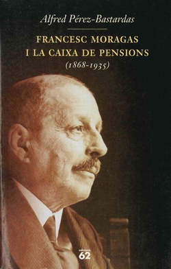 Francesc Moragas i la Caixa de Pensions (1868-1935)