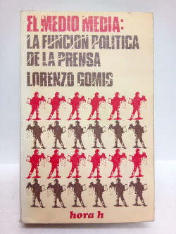 EL MEDIO MEDIO. (LA FUNCION POLITICA DE LA PRENSA)