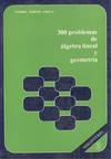 TRESCIENTOS PROBLEMAS DE ALGEBRA LINEAL Y GEOMETRIA