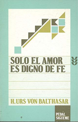 SOLO EL AMOR ES DIGNO DE FE
