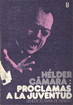 HELDER CAMARA, PROCLAMAS A LA JUVENTUD