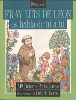 FRAY LUIS DE LEON OS HABLA DE TU A TU