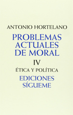 PROBLEMAS ACTUALES DE MORAL IV ETICA Y POLITICA