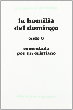 HOMILIA DEL DOMINGO CICLO B COMENTADA POR UN CRISTIANO,LA