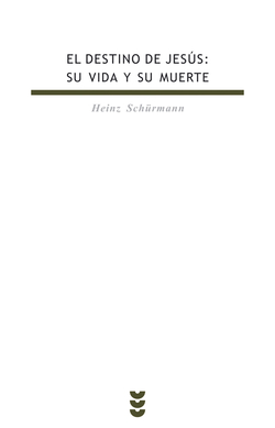 El destino de Jesús. Su vida y su muerte