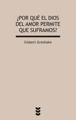 ¿Por qué el Dios del amor permite que suframos?