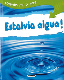 Estalvia aigua! (Ecologia per a nens)