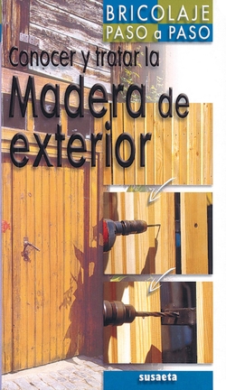 Conocer y tratar la madera de exterior (Bricolaje paso a paso)