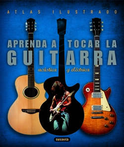 Atlas ilustrado aprenda a tocar la guitarra eléctrica y acústica