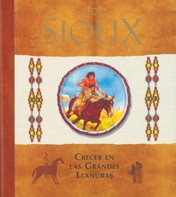 Los Sioux. Crecer en las grandes llanuras (Diarios con historia)