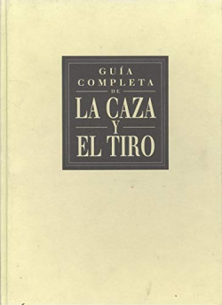 CAZA Y EL TIRO, LA. GUIA COMPLETA