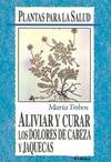 Aliviar y curar los dolores de cabeza y jaquecas.