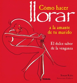 Cómo hacer llorar a la amante de tu marido