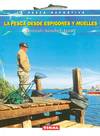 La pesca desde espigones y muelles.