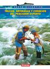 Trucos, artimañas y consejos del pescador experto.