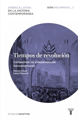 Tiempos recorridos: comprender independencias iberoameric