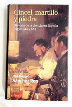 Cincel, martillo y piedra. historia de la ciencia en españa