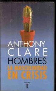 Hombres. la masculinidad en crisis