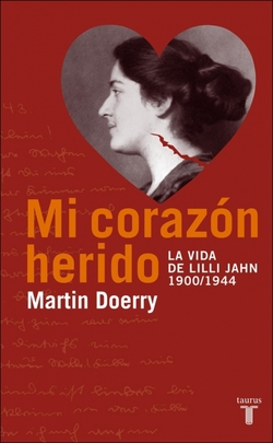 Mi corazon herido. la vida de lilli jahn, 1900-1944