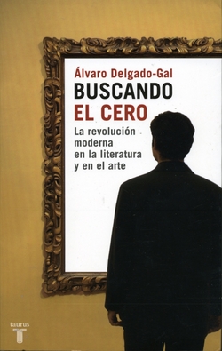 Buscando el cero. la evolucion moderma de la literatura y el arte