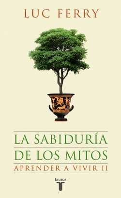 La sabiduria de los mitos. aprender a vivir 2