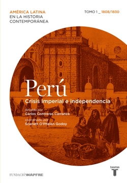 Peru. Crisis imperial e independencia tomo I