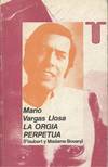 LA ORGIA PERPETUA. FLAUBERT Y MADAME BOVARY. PER 0