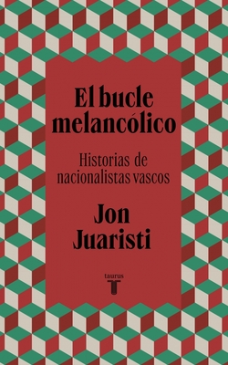 Bucle melancolico:historias de nacionalistas vascos