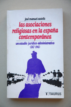 LAS ASOCIACIONES RELIGIOSAS EN LA ESPAÑA CONTEMPORANEA (1767