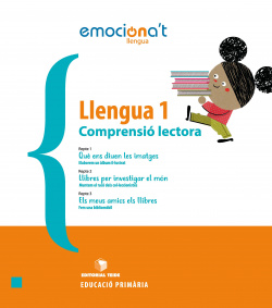 LLENGUA 1R.PRIMARIA. EMOCIONA'T. COMPRENSIÓ LECTORA. CATALUNYA 2019