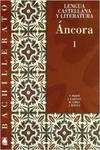 ANCORA I.LENGUA LIT.1º.BACHILLERATO