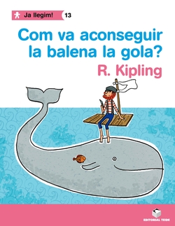 Ja llegim! 013 - Com va aconseguir la balena la gola? -R. Kipling-