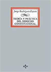 TEORIA Y PRACTICA DEL DERECHO CONSTITUCIONAL.(BIBL.UNIVER)