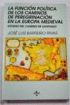 La función política de los caminos de peregrinación de la Europa medieval