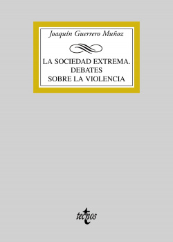 La sociedad extrema. Debates sobre la violencia