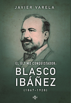El último conquistador: Blasco Ibáñez (1867-1928)