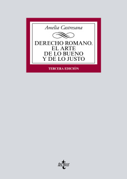 DERECHO ROMANO. EL ARTE DE LO BUENO Y DE LO JUSTO