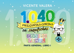 1040 PREGUNTAS CORTAS EN «CUQUIFICHAS» CóDIGO PENAL