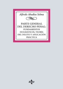 Parte general del Derecho penal: fundamentos dogmáticos, teoría del delito y aplicación práctica