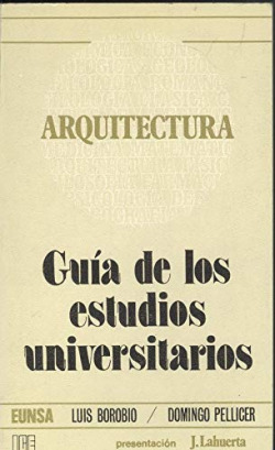 ARQUITECTURA. GUIA DE LOS ESTUDIOS UNIVERSITARIOS